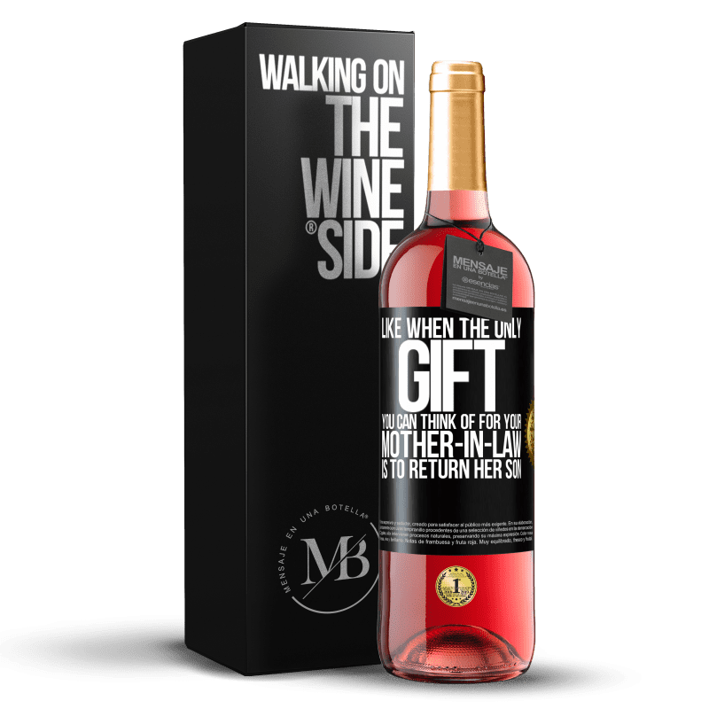 29,95 € Free Shipping | Rosé Wine ROSÉ Edition Like when the only gift you can think of for your mother-in-law is to return her son Black Label. Customizable label Young wine Harvest 2022 Tempranillo