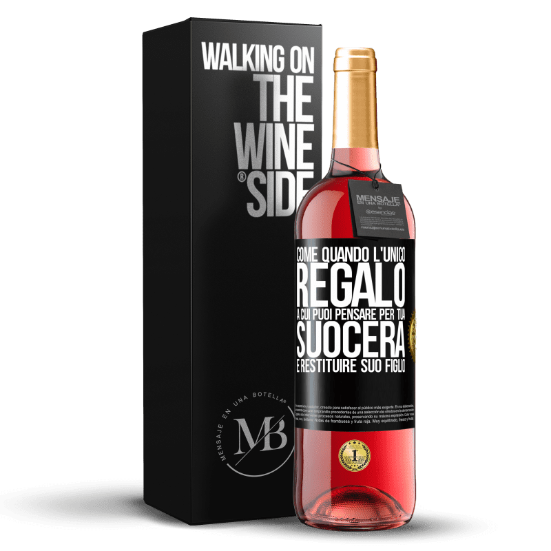 29,95 € Spedizione Gratuita | Vino rosato Edizione ROSÉ Come quando l'unico regalo a cui puoi pensare per tua suocera è restituire suo figlio Etichetta Nera. Etichetta personalizzabile Vino giovane Raccogliere 2024 Tempranillo