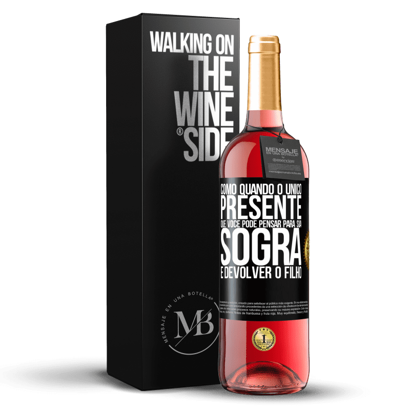 29,95 € Envio grátis | Vinho rosé Edição ROSÉ Como quando o único presente que você pode pensar para sua sogra é devolver o filho Etiqueta Preta. Etiqueta personalizável Vinho jovem Colheita 2025 Tempranillo