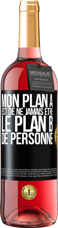 29,95 € | Vin rosé Édition ROSÉ Mon plan A est de ne jamais être le plan B de personne Étiquette Noire. Étiquette personnalisable Vin jeune Récolte 2024 Tempranillo