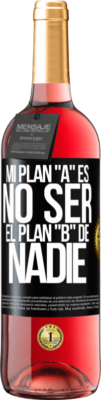 29,95 € | Vino Rosado Edición ROSÉ Mi plan A es no ser el plan B de nadie Etiqueta Negra. Etiqueta personalizable Vino joven Cosecha 2024 Tempranillo