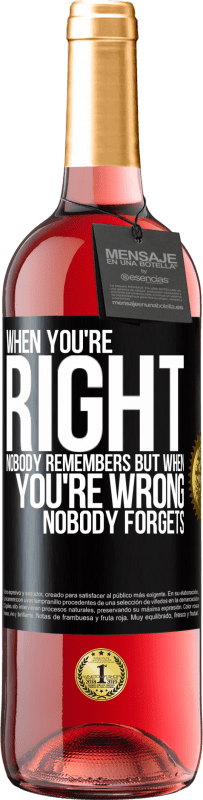 29,95 € | Rosé Wine ROSÉ Edition When you're right, nobody remembers, but when you're wrong, nobody forgets Black Label. Customizable label Young wine Harvest 2023 Tempranillo