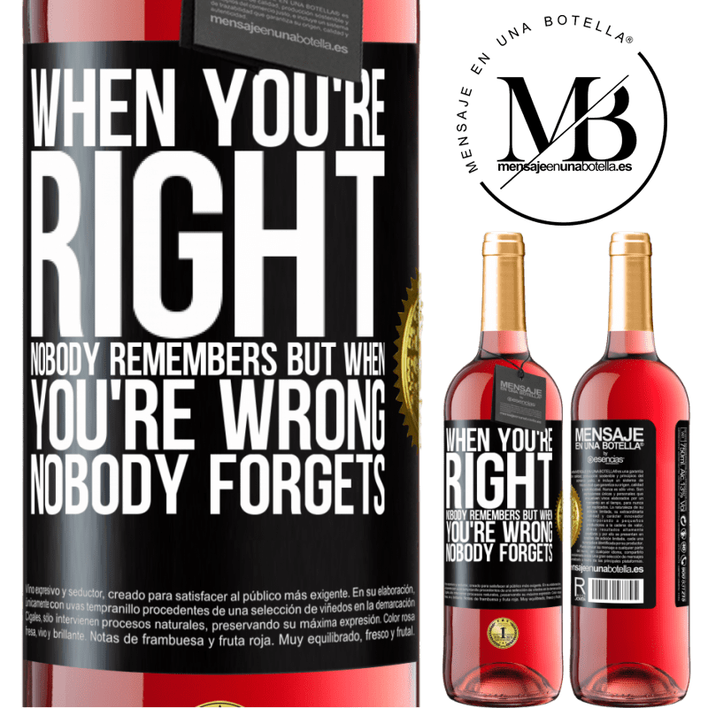 29,95 € Free Shipping | Rosé Wine ROSÉ Edition When you're right, nobody remembers, but when you're wrong, nobody forgets Black Label. Customizable label Young wine Harvest 2022 Tempranillo