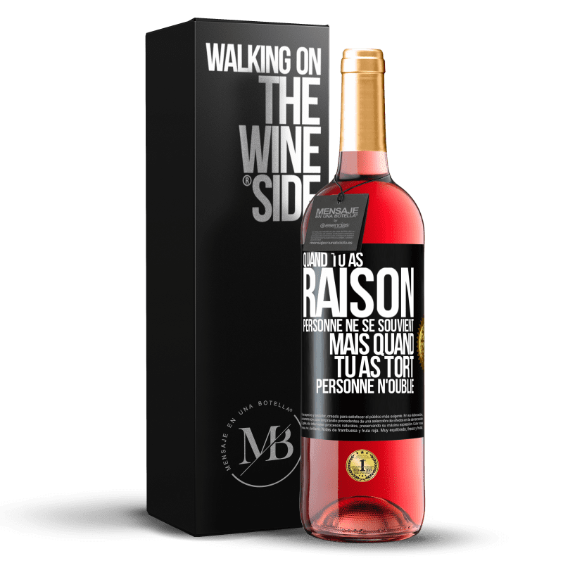 29,95 € Envoi gratuit | Vin rosé Édition ROSÉ Quand tu as raison, personne ne se souvient, mais quand tu as tort, personne n'oublie Étiquette Noire. Étiquette personnalisable Vin jeune Récolte 2024 Tempranillo