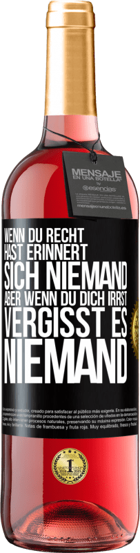 29,95 € | Roséwein ROSÉ Ausgabe Wenn du Recht hast, erinnert sich niemand, aber wenn du dich irrst, vergisst es niemand Schwarzes Etikett. Anpassbares Etikett Junger Wein Ernte 2024 Tempranillo