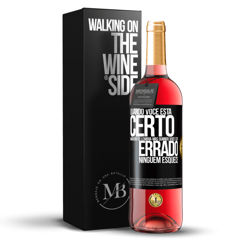 29,95 € Envio grátis | Vinho rosé Edição ROSÉ Quando você está certo, ninguém se lembra, mas quando você está errado, ninguém esquece Etiqueta Preta. Etiqueta personalizável Vinho jovem Colheita 2024 Tempranillo