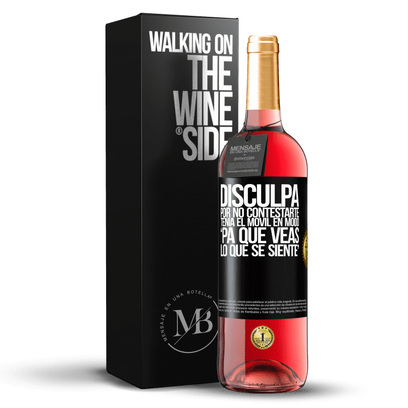 29,95 € Envío gratis | Vino Rosado Edición ROSÉ Disculpa por no contestarte. Tenía el móvil en modo pa' que veas lo que se siente Etiqueta Negra. Etiqueta personalizable Vino joven Cosecha 2024 Tempranillo