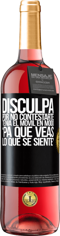 29,95 € Envio grátis | Vinho rosé Edição ROSÉ Disculpa por no contestarte. Tenía el móvil en modo pa' que veas lo que se siente Etiqueta Preta. Etiqueta personalizável Vinho jovem Colheita 2025 Tempranillo