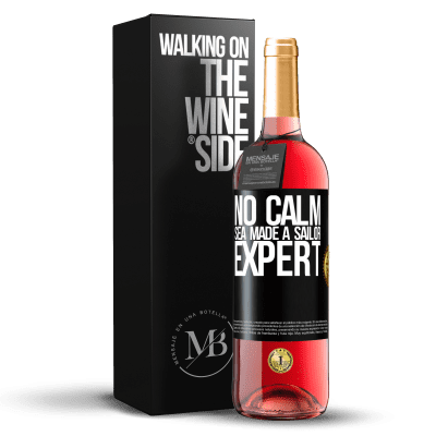 «No calm sea made a sailor expert» ROSÉ Edition