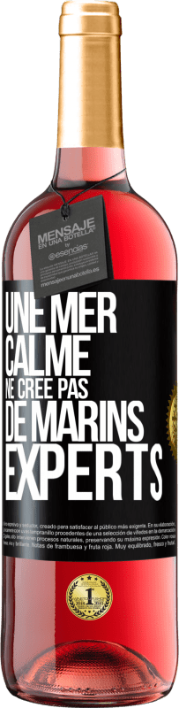 29,95 € | Vin rosé Édition ROSÉ Une mer calme ne crée pas de marins experts Étiquette Noire. Étiquette personnalisable Vin jeune Récolte 2025 Tempranillo