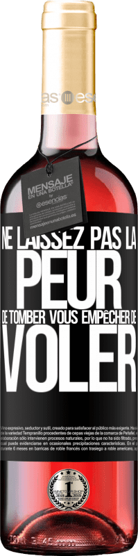 29,95 € | Vin rosé Édition ROSÉ Ne laissez pas la peur de tomber vous empêcher de voler Étiquette Noire. Étiquette personnalisable Vin jeune Récolte 2023 Tempranillo