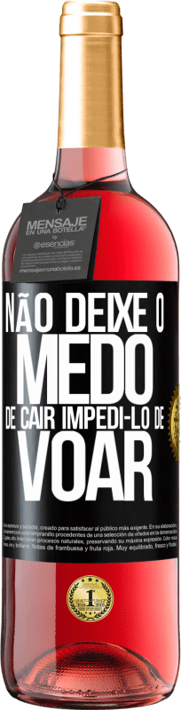 «Não deixe o medo de cair impedi-lo de voar» Edição ROSÉ