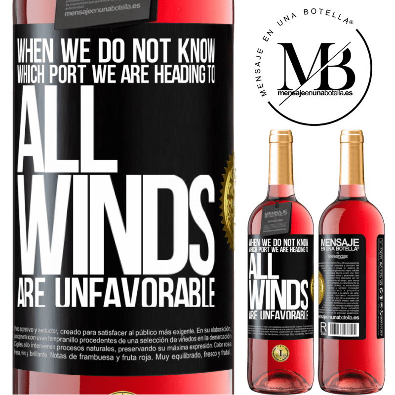 29,95 € Free Shipping | Rosé Wine ROSÉ Edition When we do not know which port we are heading to, all winds are unfavorable Black Label. Customizable label Young wine Harvest 2021 Tempranillo