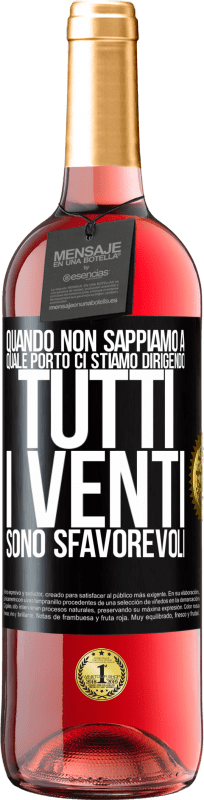 29,95 € Spedizione Gratuita | Vino rosato Edizione ROSÉ Quando non sappiamo a quale porto ci stiamo dirigendo, tutti i venti sono sfavorevoli Etichetta Nera. Etichetta personalizzabile Vino giovane Raccogliere 2025 Tempranillo