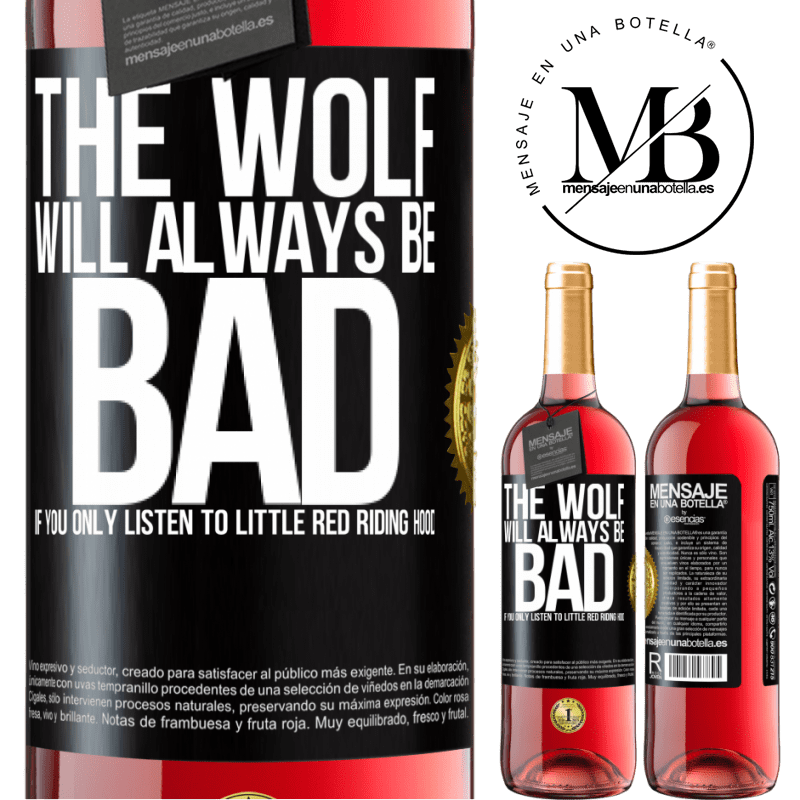 29,95 € Free Shipping | Rosé Wine ROSÉ Edition The wolf will always be bad if you only listen to Little Red Riding Hood Black Label. Customizable label Young wine Harvest 2022 Tempranillo
