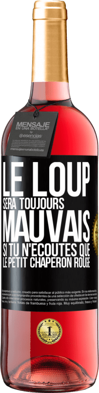 29,95 € | Vin rosé Édition ROSÉ Le loup sera toujours mauvais si tu n'écoutes que le petit chaperon rouge Étiquette Noire. Étiquette personnalisable Vin jeune Récolte 2024 Tempranillo