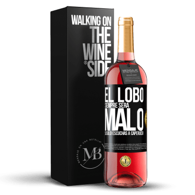 «El lobo siempre será malo si sólo escuchas a caperucita» Edición ROSÉ