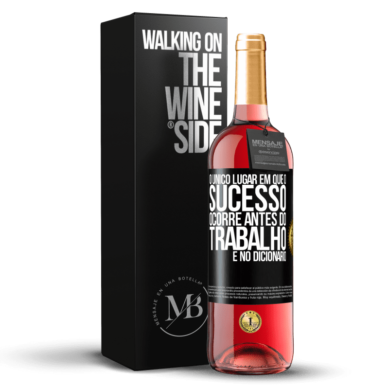 29,95 € Envio grátis | Vinho rosé Edição ROSÉ O único lugar em que o sucesso ocorre antes do trabalho é no dicionário Etiqueta Preta. Etiqueta personalizável Vinho jovem Colheita 2024 Tempranillo