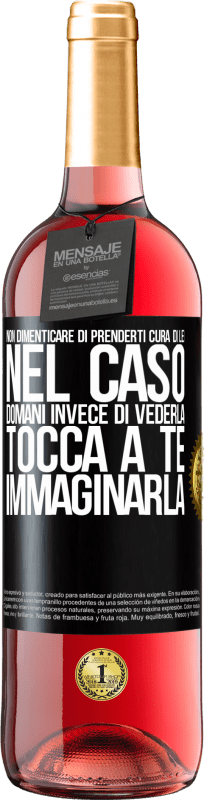 29,95 € | Vino rosato Edizione ROSÉ Non dimenticare di prenderti cura di lei, nel caso domani invece di vederla, tocca a te immaginarla Etichetta Nera. Etichetta personalizzabile Vino giovane Raccogliere 2024 Tempranillo