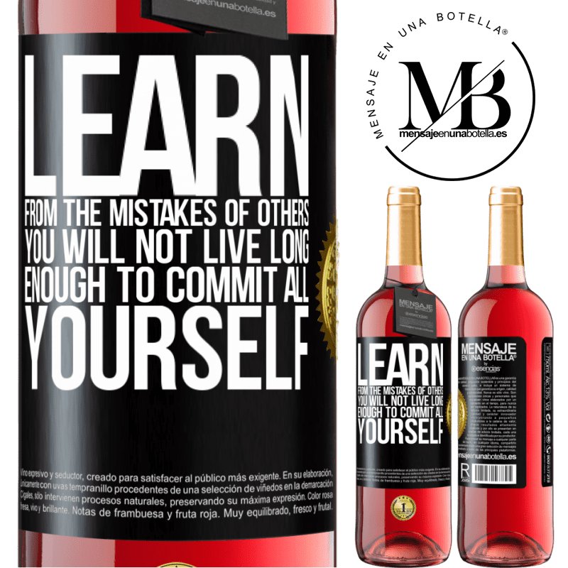 29,95 € Free Shipping | Rosé Wine ROSÉ Edition Learn from the mistakes of others, you will not live long enough to commit all yourself Black Label. Customizable label Young wine Harvest 2022 Tempranillo