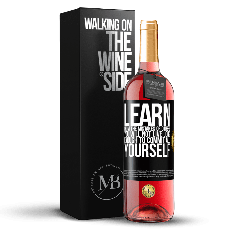29,95 € Free Shipping | Rosé Wine ROSÉ Edition Learn from the mistakes of others, you will not live long enough to commit all yourself Black Label. Customizable label Young wine Harvest 2023 Tempranillo