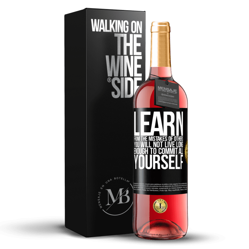 29,95 € Free Shipping | Rosé Wine ROSÉ Edition Learn from the mistakes of others, you will not live long enough to commit all yourself Black Label. Customizable label Young wine Harvest 2024 Tempranillo