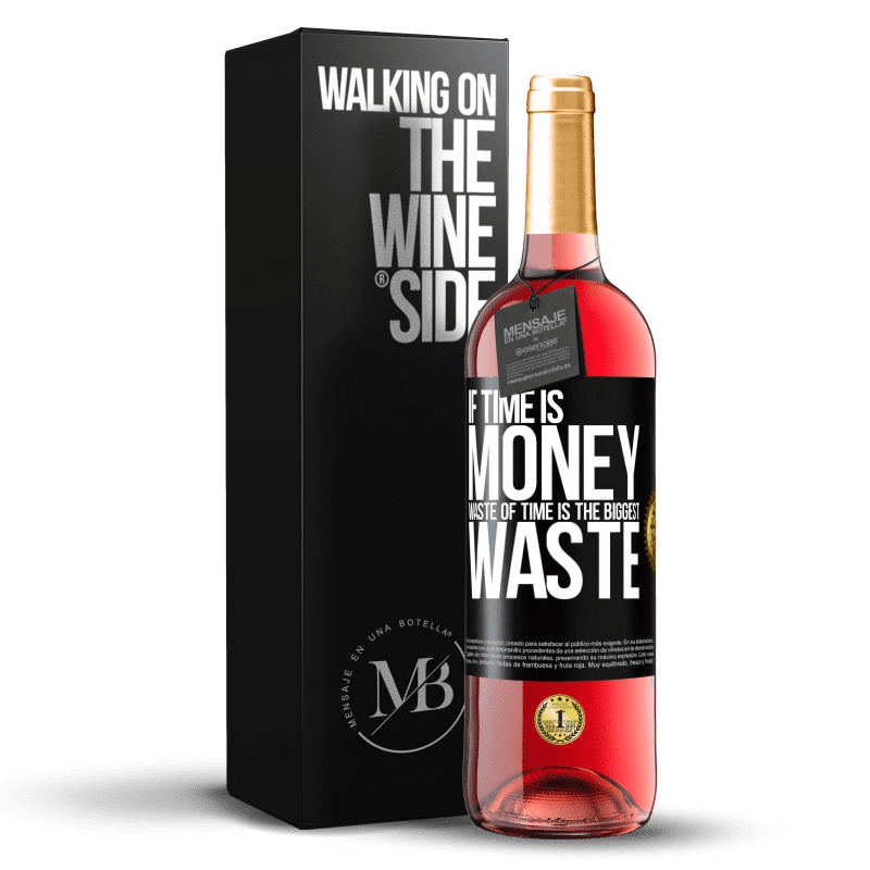 29,95 € Free Shipping | Rosé Wine ROSÉ Edition If time is money, waste of time is the biggest waste Black Label. Customizable label Young wine Harvest 2021 Tempranillo