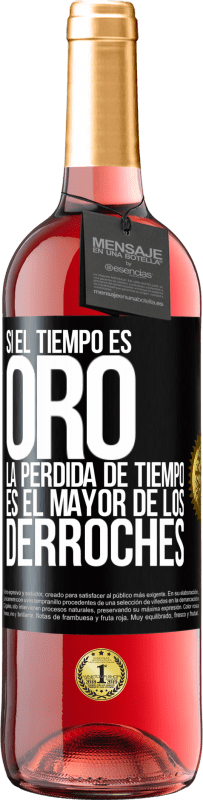 29,95 € Envío gratis | Vino Rosado Edición ROSÉ Si el tiempo es oro, la pérdida de tiempo es el mayor de los derroches Etiqueta Negra. Etiqueta personalizable Vino joven Cosecha 2025 Tempranillo