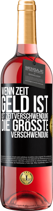 29,95 € Kostenloser Versand | Roséwein ROSÉ Ausgabe Wenn Zeit Geld ist, ist Zeitverschwendung die größte Verschwendung Schwarzes Etikett. Anpassbares Etikett Junger Wein Ernte 2025 Tempranillo