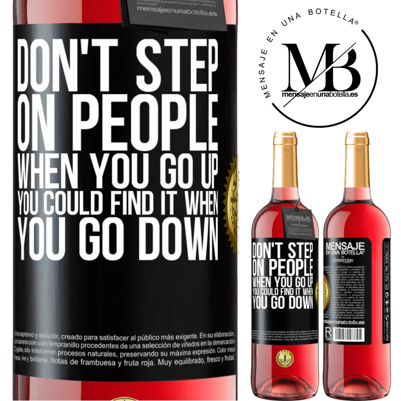 29,95 € Free Shipping | Rosé Wine ROSÉ Edition Don't step on people when you go up, you could find it when you go down Black Label. Customizable label Young wine Harvest 2021 Tempranillo