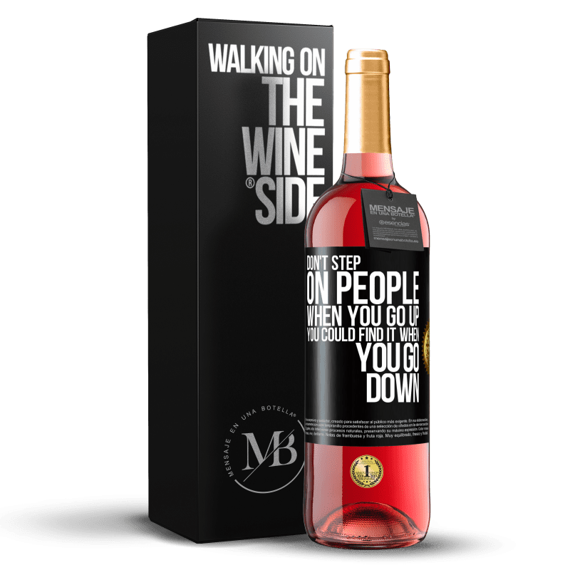 24,95 € Free Shipping | Rosé Wine ROSÉ Edition Don't step on people when you go up, you could find it when you go down Black Label. Customizable label Young wine Harvest 2021 Tempranillo
