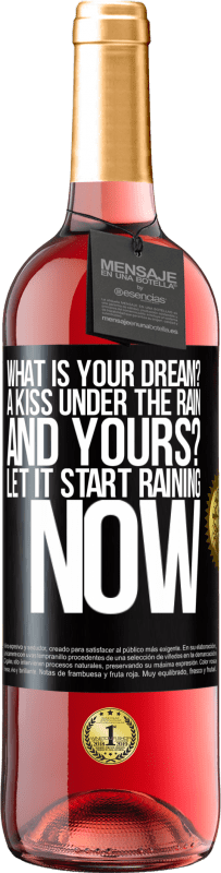 29,95 € 送料無料 | ロゼワイン ROSÉエディション あなたの夢は何ですか？雨の中でキス。そしてあなたの？今雨が降り始めましょう ブラックラベル. カスタマイズ可能なラベル 若いワイン 収穫 2023 Tempranillo