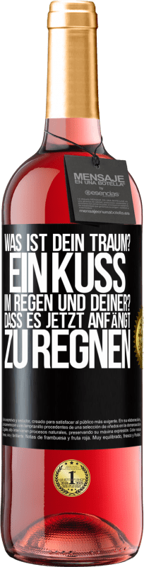 29,95 € | Roséwein ROSÉ Ausgabe Was ist dein Traum? Ein Kuss im Regen. Und deiner? Dass es jetzt anfängt zu regnen Schwarzes Etikett. Anpassbares Etikett Junger Wein Ernte 2024 Tempranillo