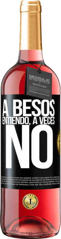 29,95 € | Vino Rosado Edición ROSÉ A besos entiendo, a veces no Etiqueta Negra. Etiqueta personalizable Vino joven Cosecha 2023 Tempranillo