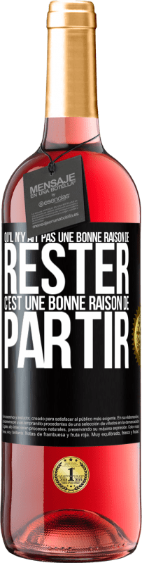 «Qu'il n'y ait pas une bonne raison de rester c'est une bonne raison de partir» Édition ROSÉ