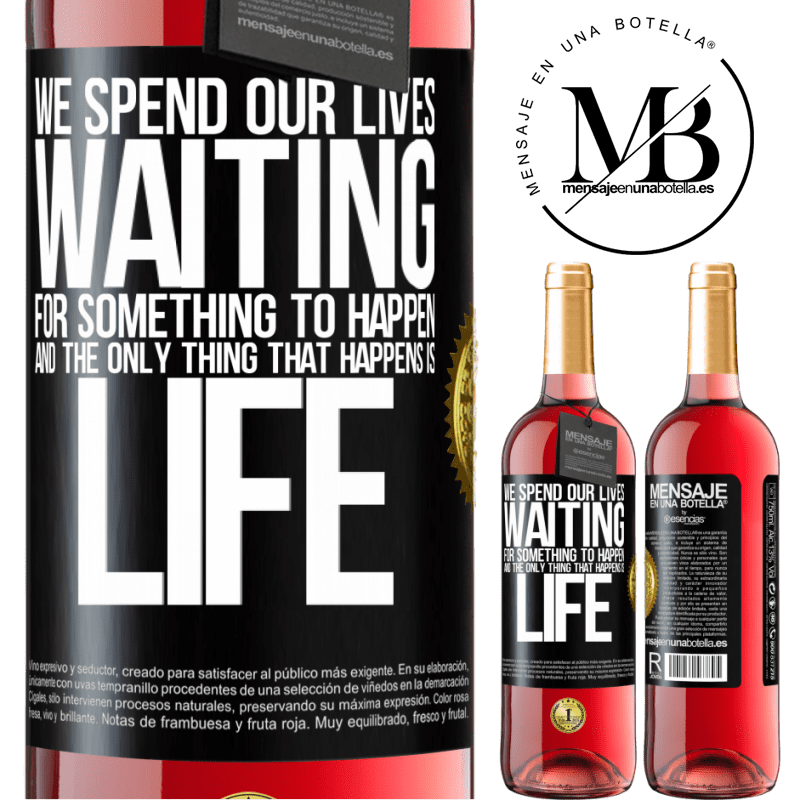 29,95 € Free Shipping | Rosé Wine ROSÉ Edition We spend our lives waiting for something to happen, and the only thing that happens is life Black Label. Customizable label Young wine Harvest 2022 Tempranillo