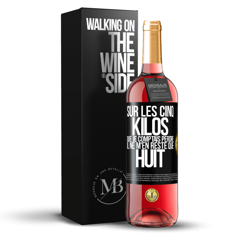 29,95 € Envoi gratuit | Vin rosé Édition ROSÉ Sur les cinq kilos que je comptais perdre, il ne m'en reste que huit Étiquette Noire. Étiquette personnalisable Vin jeune Récolte 2024 Tempranillo