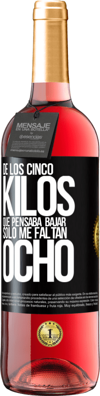 «De los cinco kilos que pensaba bajar, sólo me faltan ocho» Edición ROSÉ