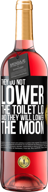29,95 € | Rosé Wine ROSÉ Edition They do not lower the toilet lid and they will lower the moon Black Label. Customizable label Young wine Harvest 2023 Tempranillo