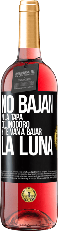 29,95 € | Vino Rosado Edición ROSÉ No bajan ni la tapa del inodoro y te van a bajar la luna Etiqueta Negra. Etiqueta personalizable Vino joven Cosecha 2024 Tempranillo