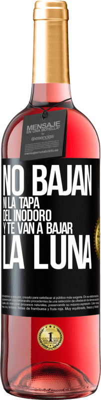 29,95 € | Vino Rosado Edición ROSÉ No bajan ni la tapa del inodoro y te van a bajar la luna Etiqueta Negra. Etiqueta personalizable Vino joven Cosecha 2025 Tempranillo