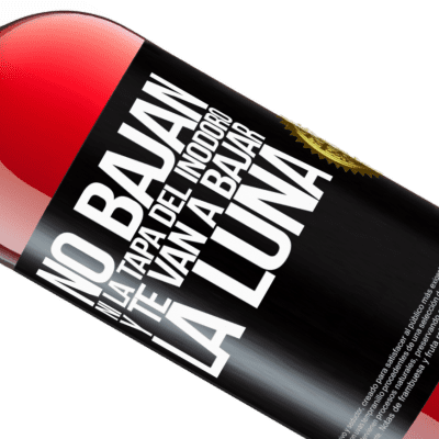 Expresiones Únicas y Personales. «No bajan ni la tapa del inodoro y te van a bajar la luna» Edición ROSÉ