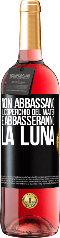 29,95 € | Vino rosato Edizione ROSÉ Non abbassano il coperchio del water e abbasseranno la luna Etichetta Nera. Etichetta personalizzabile Vino giovane Raccogliere 2025 Tempranillo