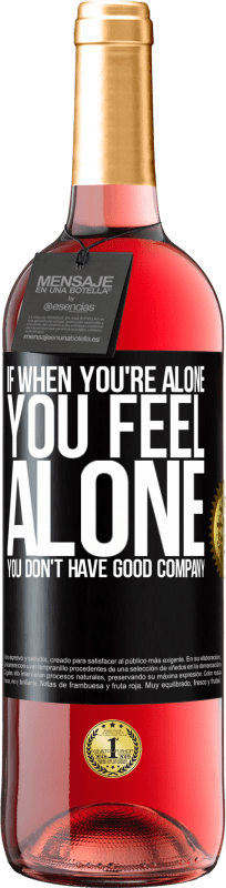 24,95 € Free Shipping | Rosé Wine ROSÉ Edition If when you're alone, you feel alone, you don't have good company Black Label. Customizable label Young wine Harvest 2021 Tempranillo