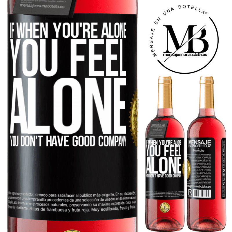 29,95 € Free Shipping | Rosé Wine ROSÉ Edition If when you're alone, you feel alone, you don't have good company Black Label. Customizable label Young wine Harvest 2021 Tempranillo
