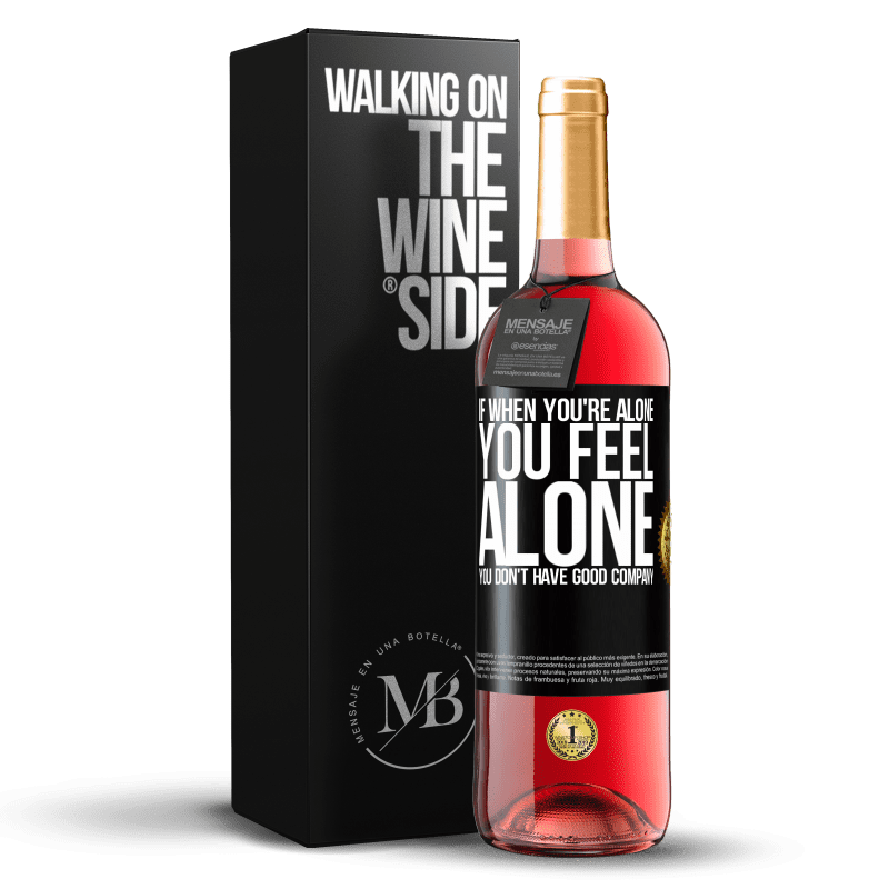 29,95 € Free Shipping | Rosé Wine ROSÉ Edition If when you're alone, you feel alone, you don't have good company Black Label. Customizable label Young wine Harvest 2023 Tempranillo