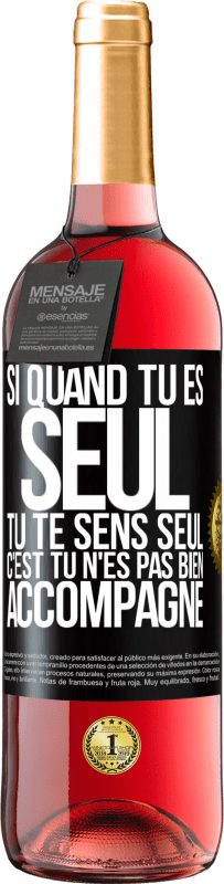 29,95 € | Vin rosé Édition ROSÉ Si quand tu es seul, tu te sens seul, c'est tu n'es pas bien accompagné Étiquette Noire. Étiquette personnalisable Vin jeune Récolte 2024 Tempranillo