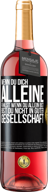 29,95 € | Roséwein ROSÉ Ausgabe Wenn du dich alleine fühlst, wenn du allein bist, bist du nicht in guter Gesellschaft Schwarzes Etikett. Anpassbares Etikett Junger Wein Ernte 2024 Tempranillo