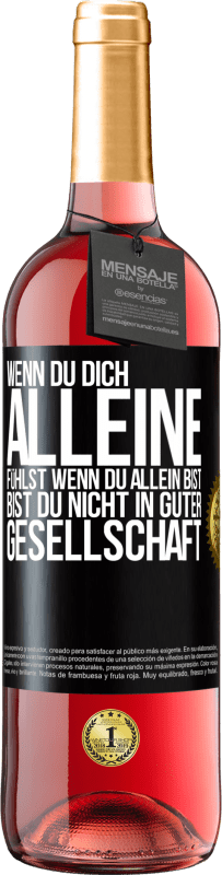29,95 € | Roséwein ROSÉ Ausgabe Wenn du dich alleine fühlst, wenn du allein bist, bist du nicht in guter Gesellschaft Schwarzes Etikett. Anpassbares Etikett Junger Wein Ernte 2025 Tempranillo