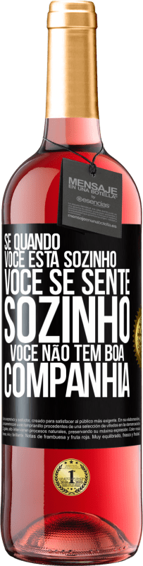 29,95 € | Vinho rosé Edição ROSÉ Se quando você está sozinho, você se sente sozinho, você não tem boa companhia Etiqueta Preta. Etiqueta personalizável Vinho jovem Colheita 2025 Tempranillo